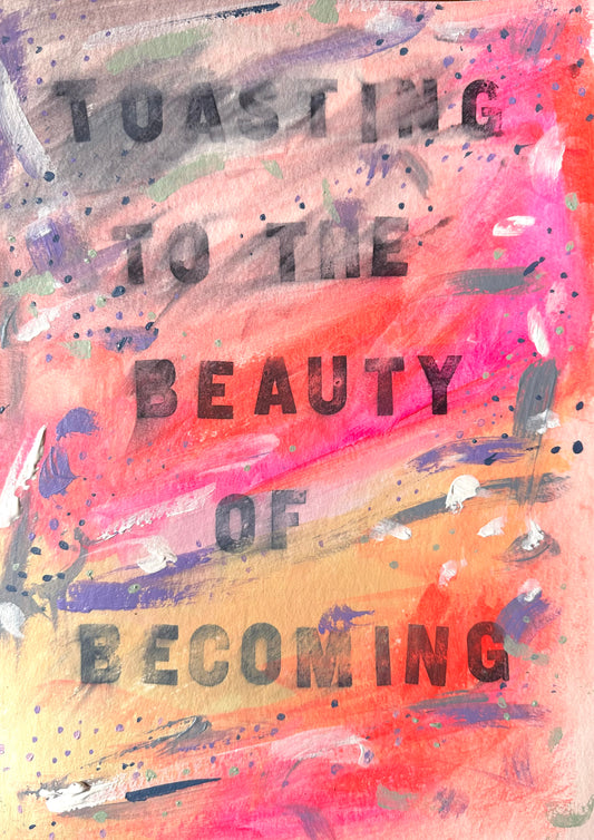 February 16th 2025 - Toasting to the beauty of becoming