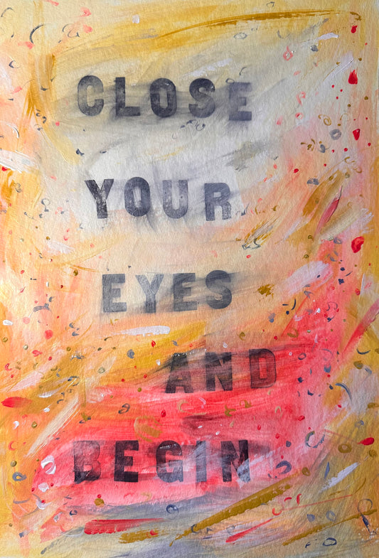 March 12th 2025 - Close your eyes and begin