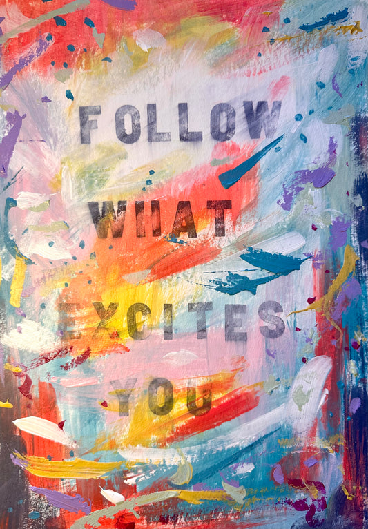 February 5th 2025 - Follow what excites you