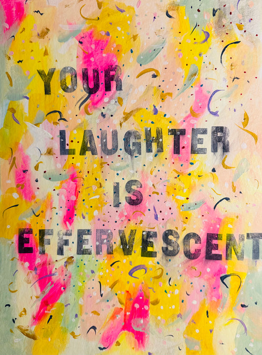 July 25th 2024 - Your laughter is effervescent