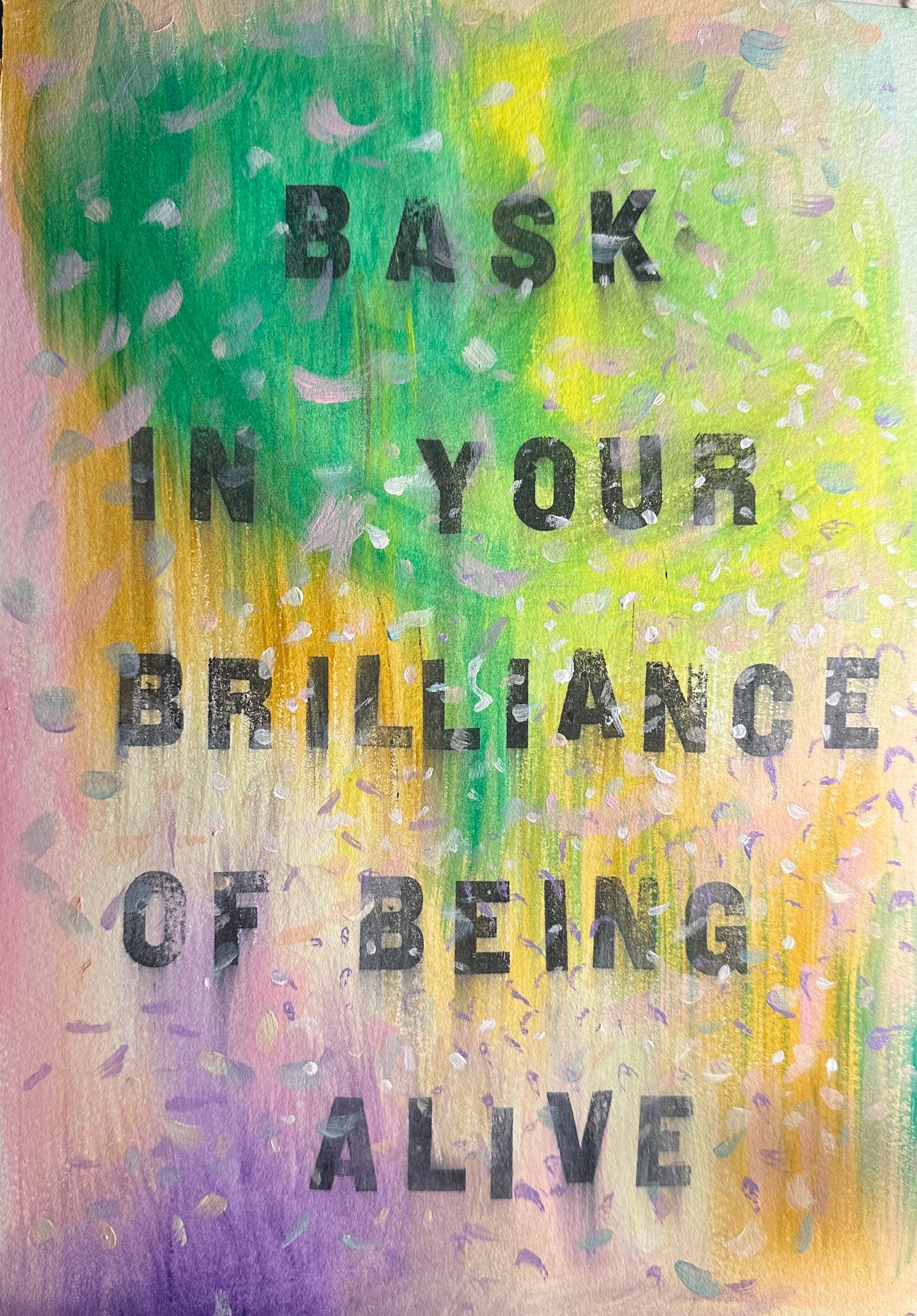 April 11th 2024 - Bask in your brilliance of being alive